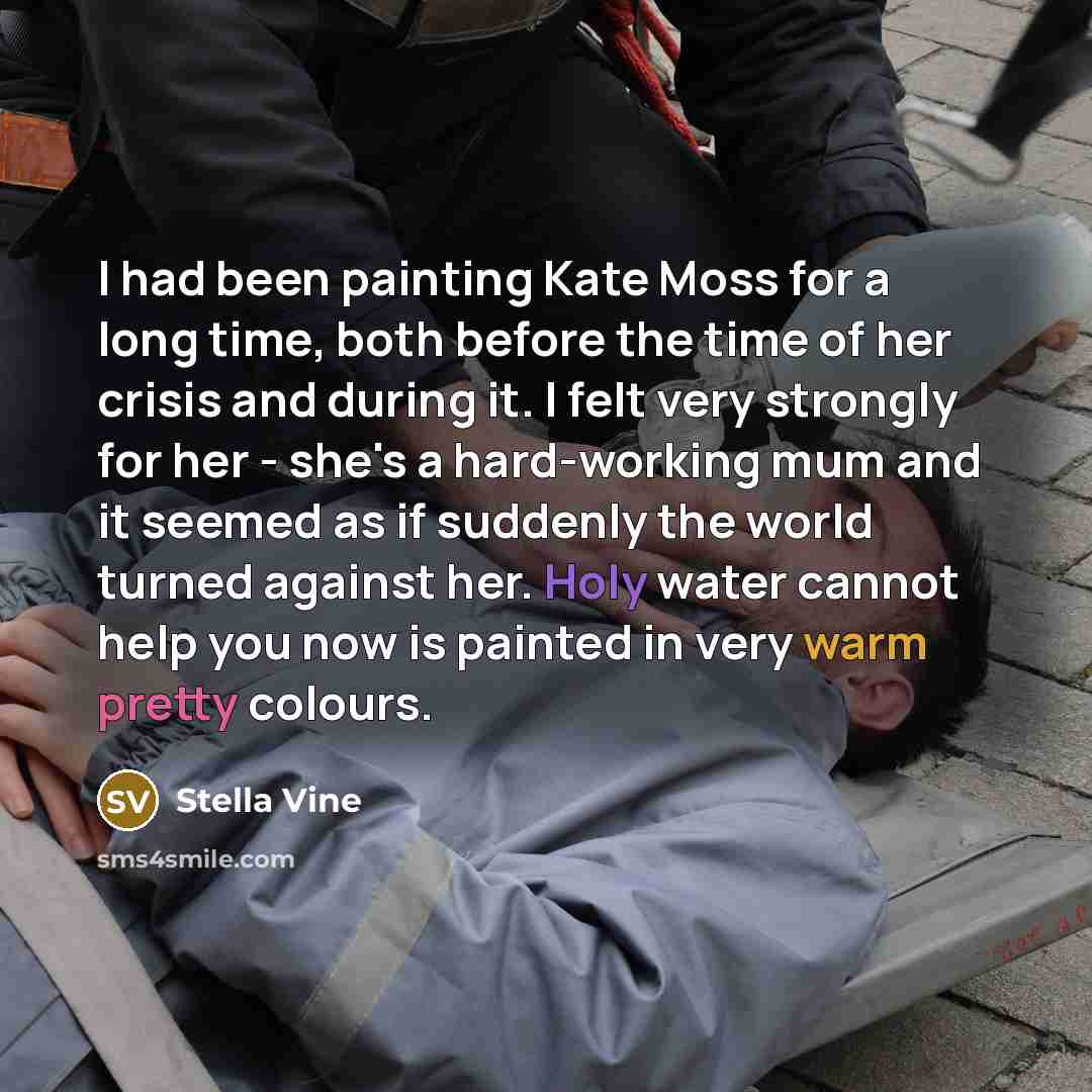 “I had been painting Kate Moss for a long time,…” quote by Stella Vine