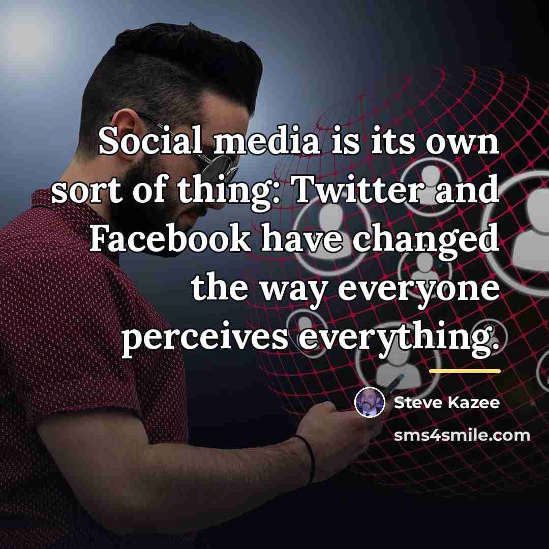 “Social media is its own sort of thing: Twitter and…” quote by Steve Kazee