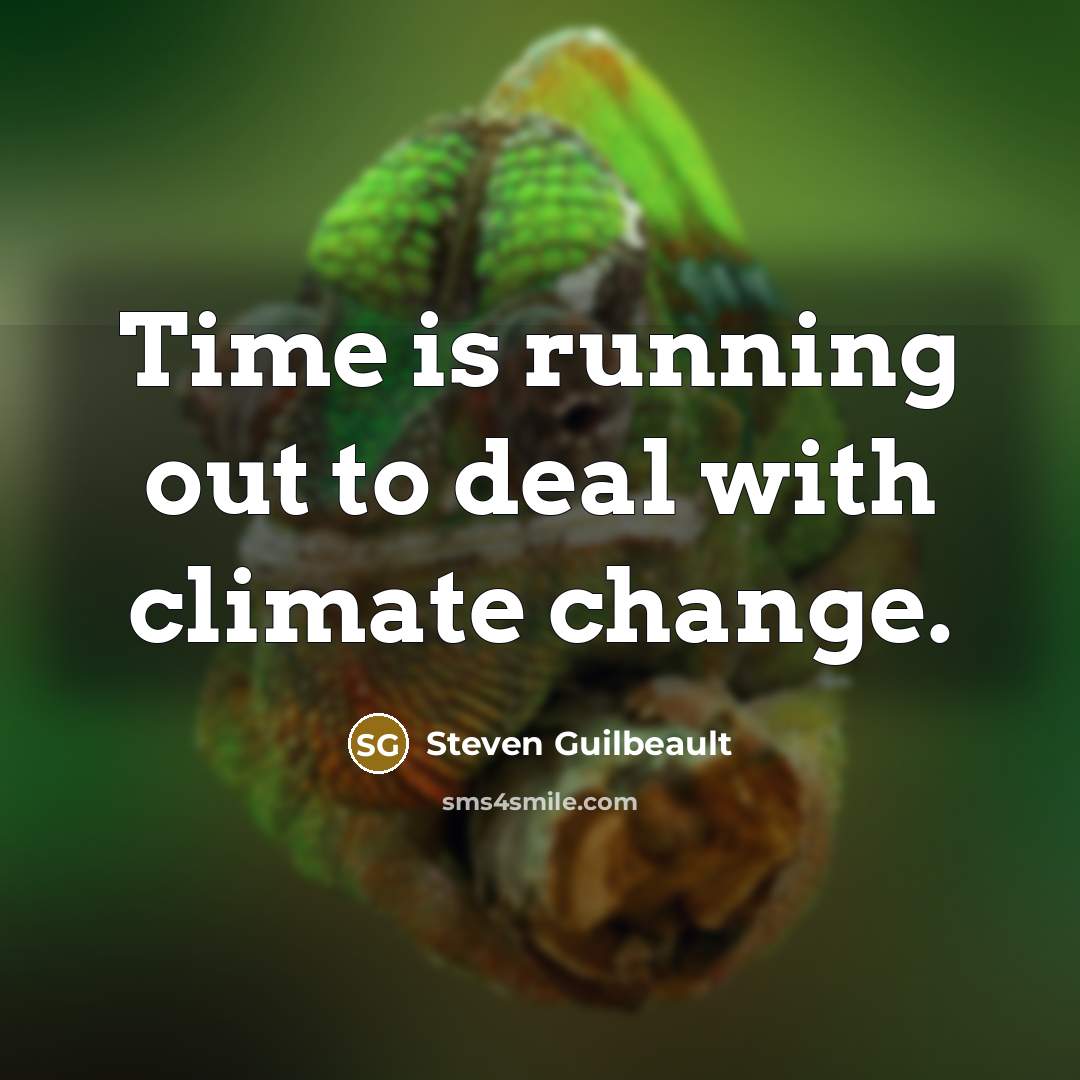 “Time is running out to deal with climate change.…” quote by Steven Guilbeault