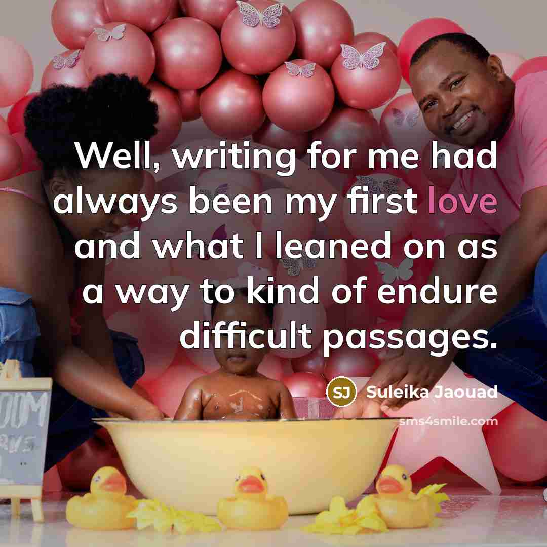 “Well, writing for me had always been my first love…” quote by Suleika Jaouad