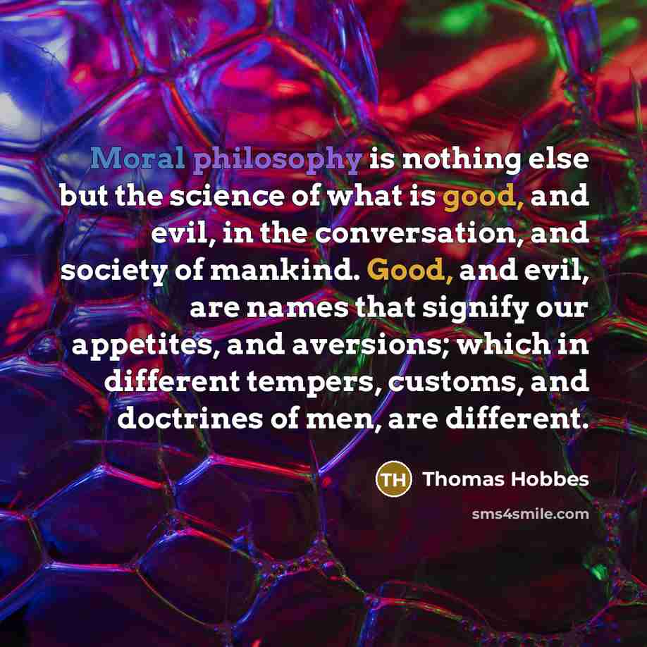 “Moral philosophy is nothing else but the science of what…” quote by Thomas Hobbes