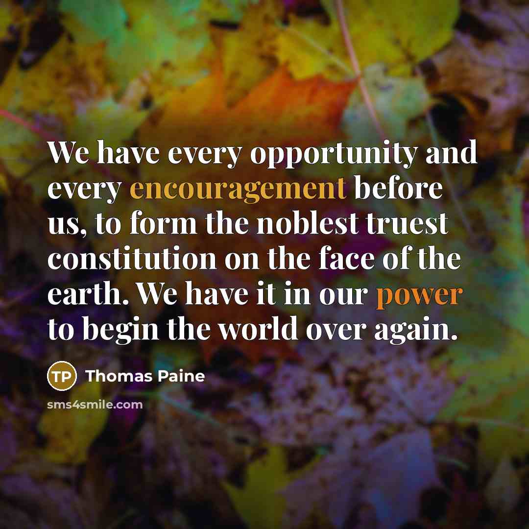 “We have every opportunity and every encouragement before us, to…” quote by Thomas Paine