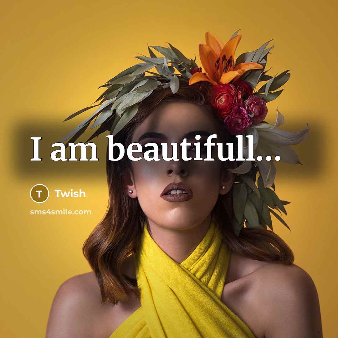 “I am beautifull…” quote by Twish