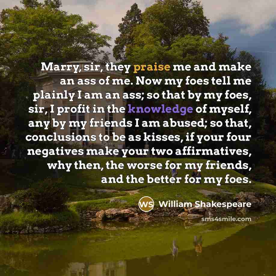 “Marry, sir, they praise me and make an ass of…” quote by William Shakespeare