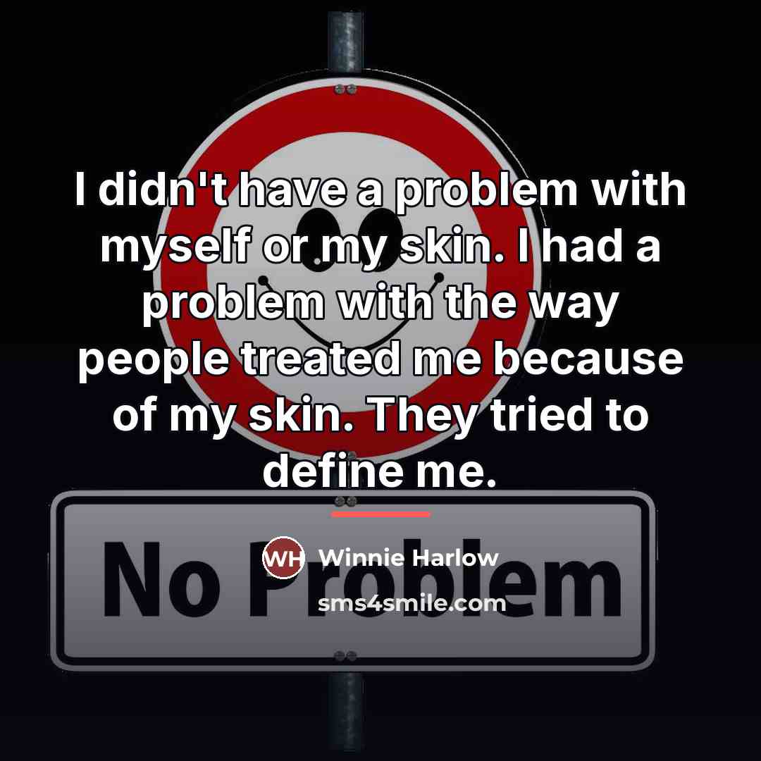 “I didn't have a problem with myself or my skin.…” quote by Winnie Harlow