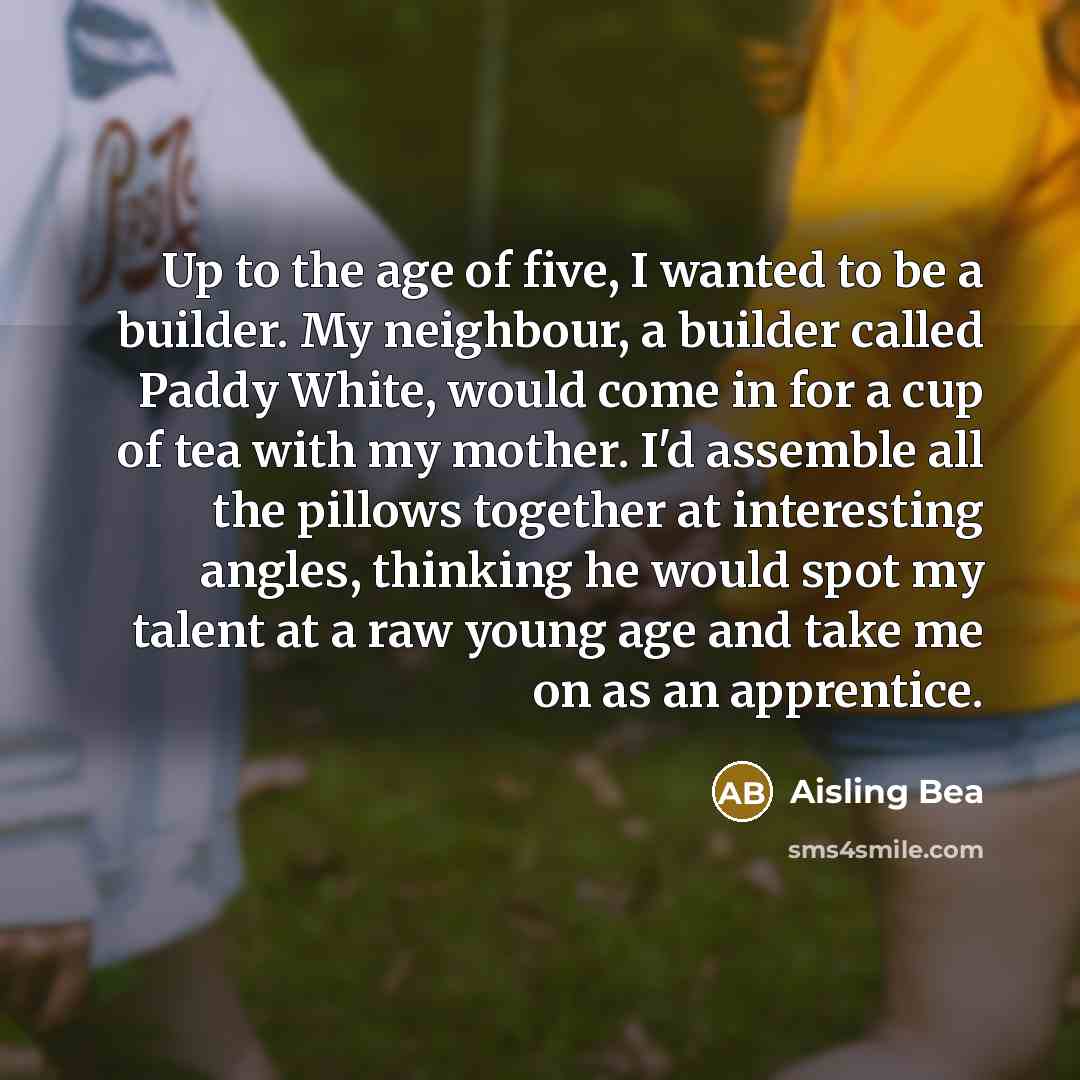 “Up to the age of five, I wanted to be…” quote by Aisling Bea