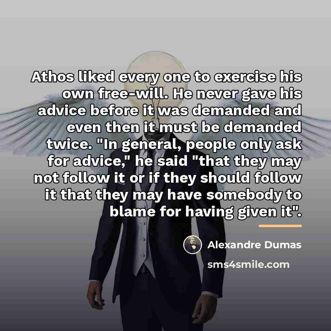 “Athos liked every one to exercise his own free-will. He…” quote by Alexandre Dumas