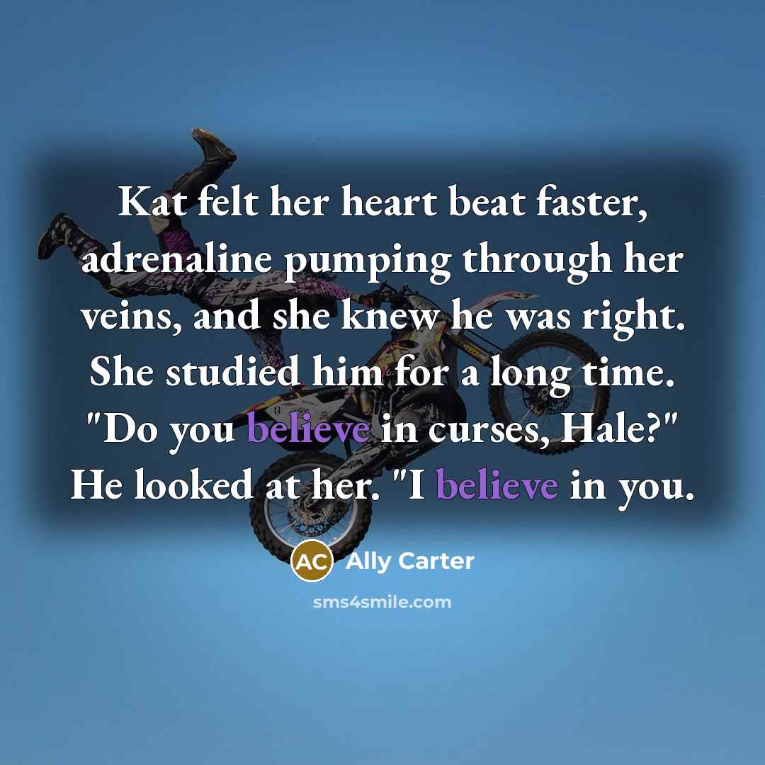 “Kat felt her heart beat faster, adrenaline pumping through her…” quote by Ally Carter