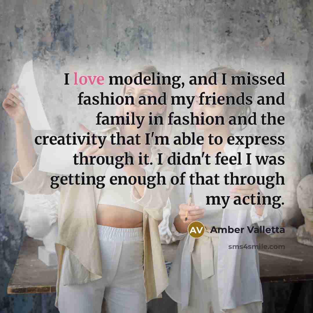 “I love modeling, and I missed fashion and my friends…” quote by Amber Valletta