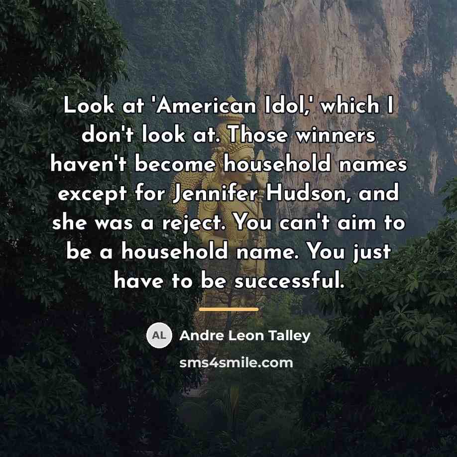 “Look at 'American Idol,' which I don't look at. Those…” quote by Andre Leon Talley