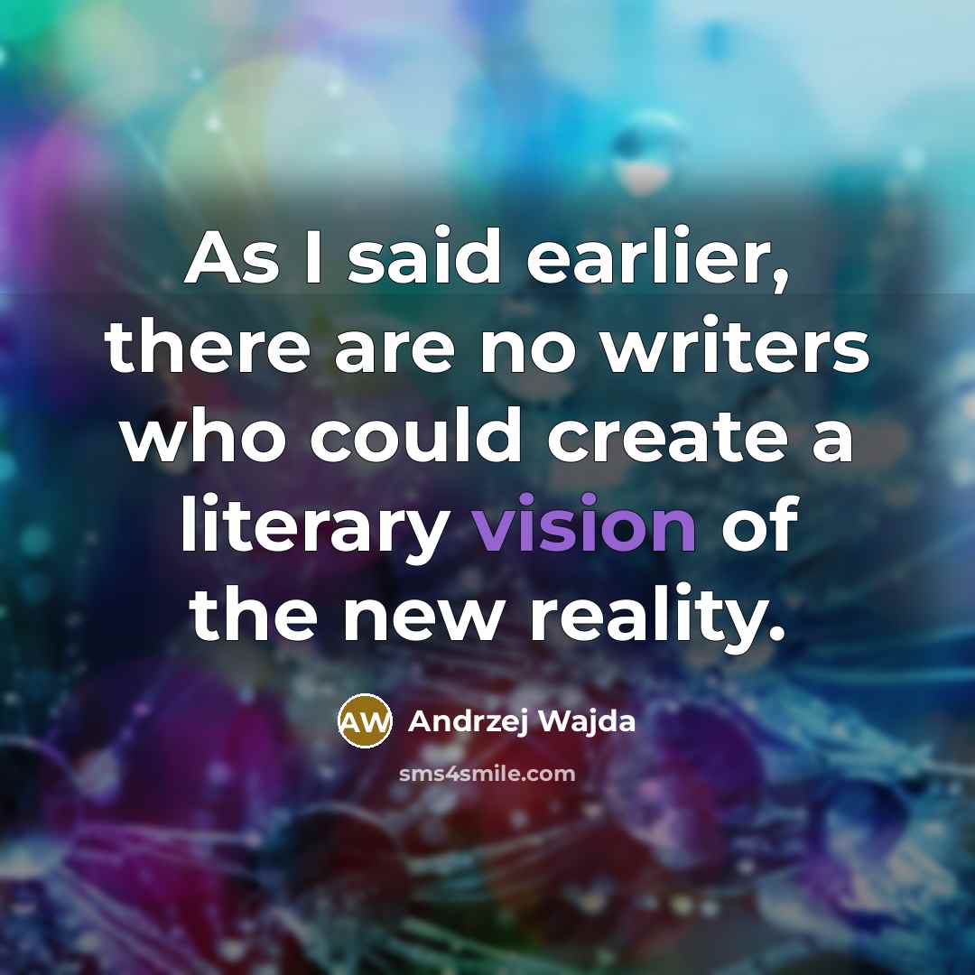 “As I said earlier, there are no writers who could…” quote by Andrzej Wajda