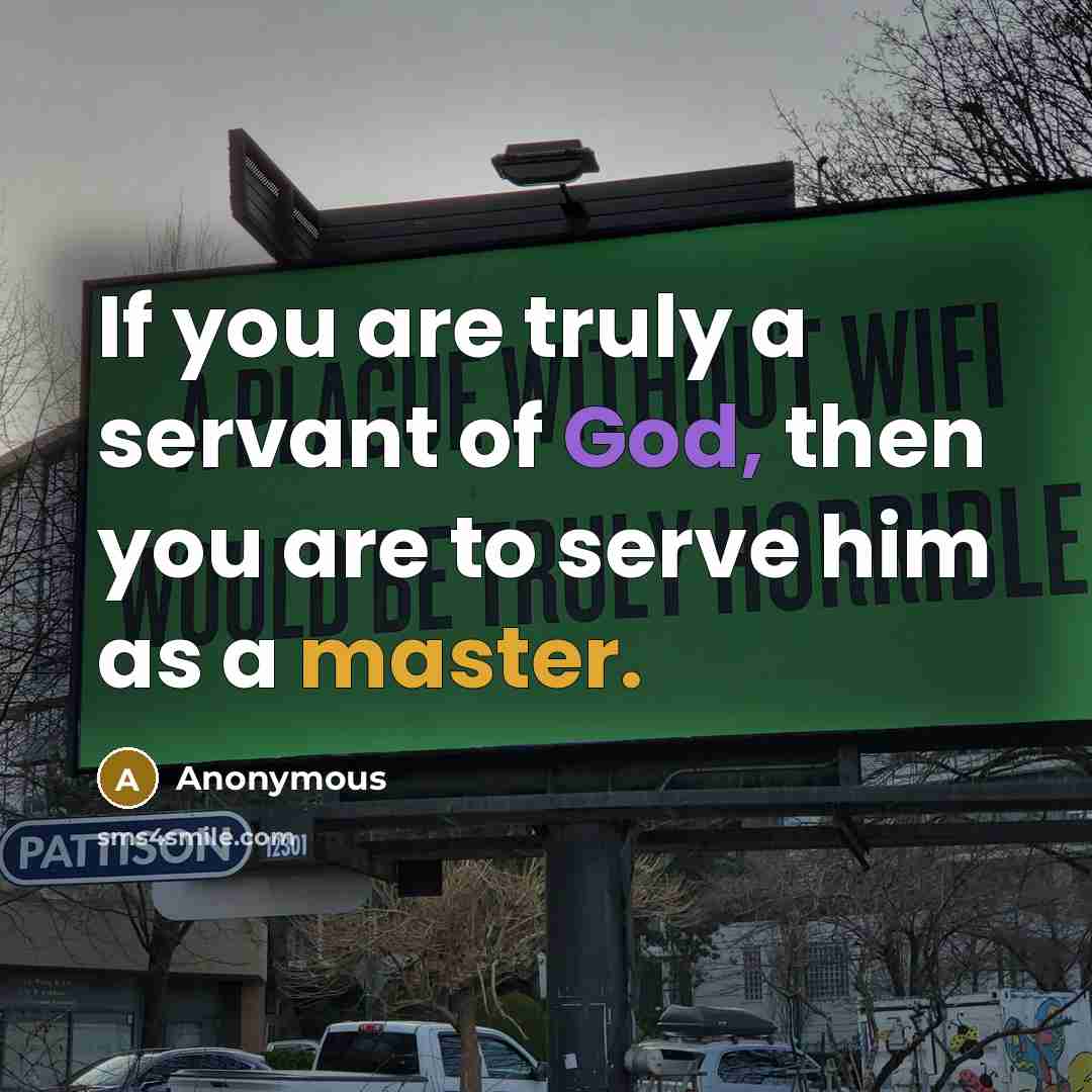 “If you are truly a servant of God, then you…” quote by Anonymous