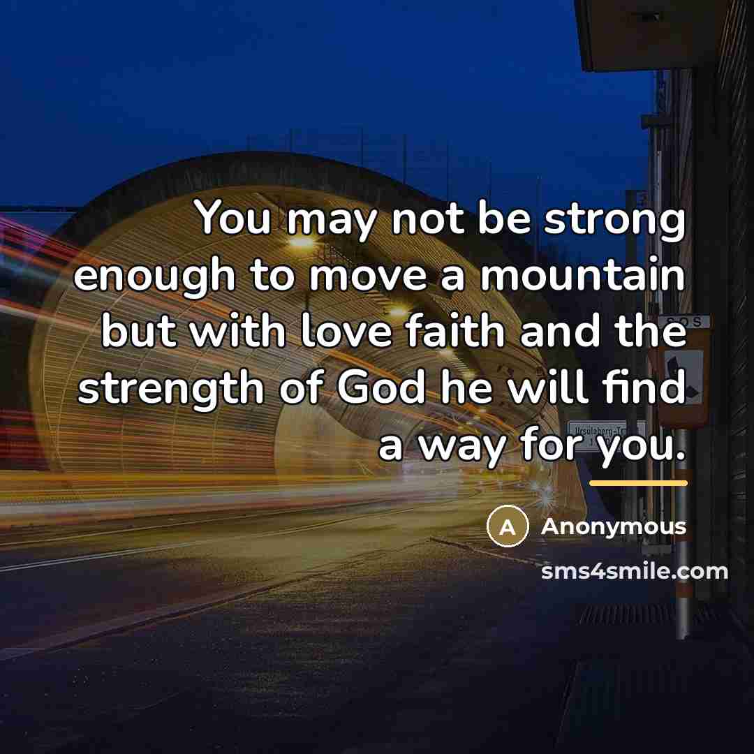 “You may not be strong enough to move a mountain…” quote by Anonymous