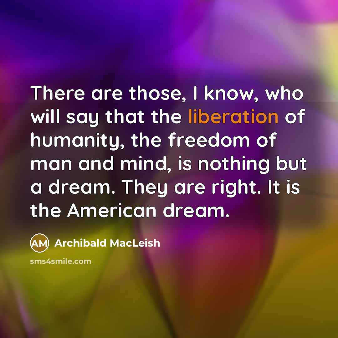 “There are those, I know, who will say that the…” quote by Archibald MacLeish