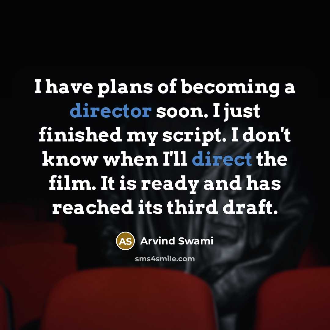 “I have plans of becoming a director soon. I just…” quote by Arvind Swami