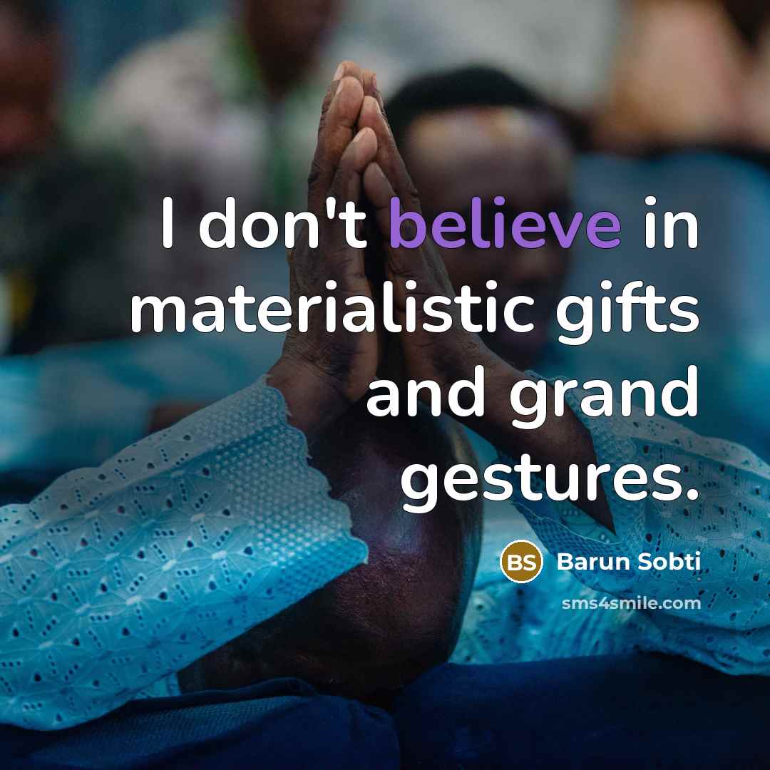 “I don't believe in materialistic gifts and grand gestures.…” quote by Barun Sobti