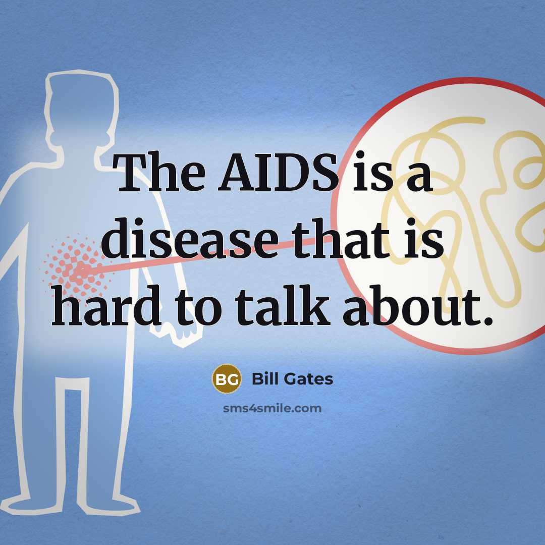 “The AIDS is a disease that is hard to talk…” quote by Bill Gates