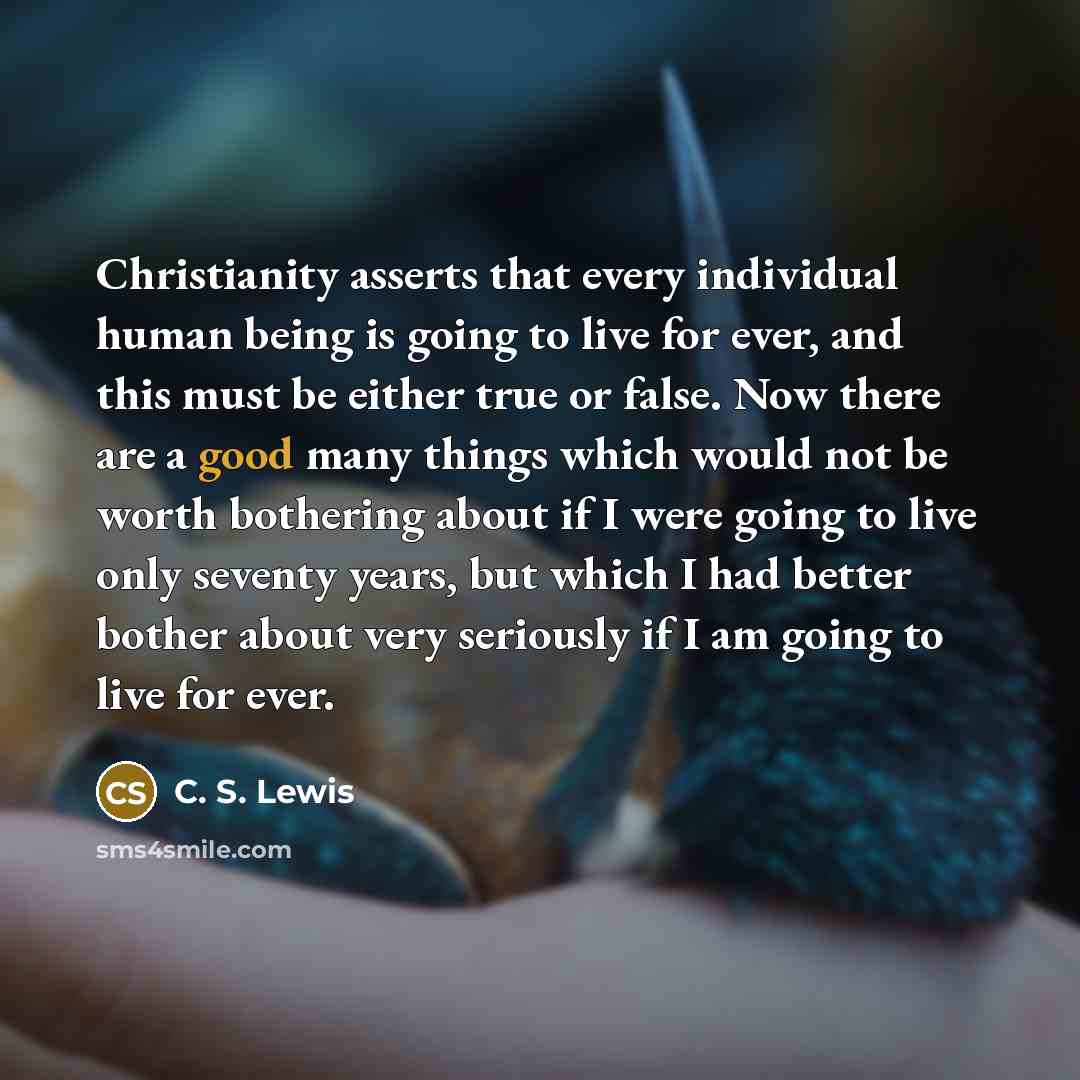 “Christianity asserts that every individual human being is going to…” quote by C. S. Lewis