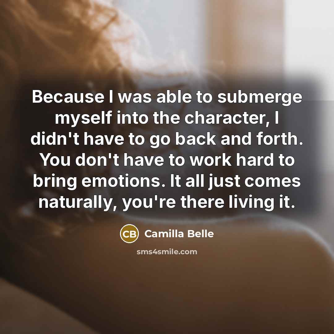 “Because I was able to submerge myself into the character,…” quote by Camilla Belle