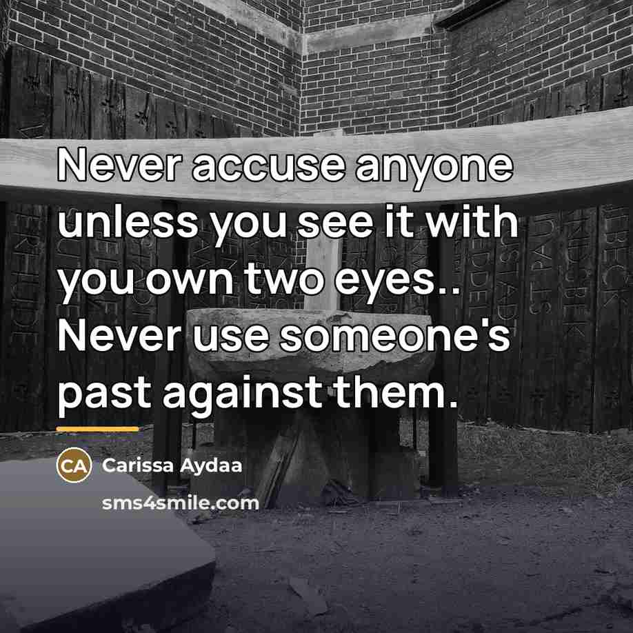 “Never accuse anyone unless you see it with you own…” quote by Carissa Aydaa