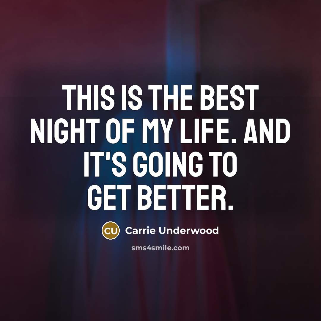 “This is the best night of my life. And it's…” quote by Carrie Underwood