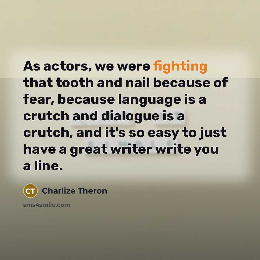 “As actors, we were fighting that tooth and nail because…” quote by Charlize Theron