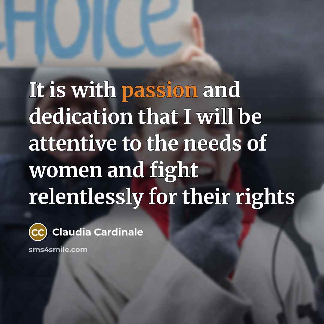 “It is with passion and dedication that I will be…” quote by Claudia Cardinale