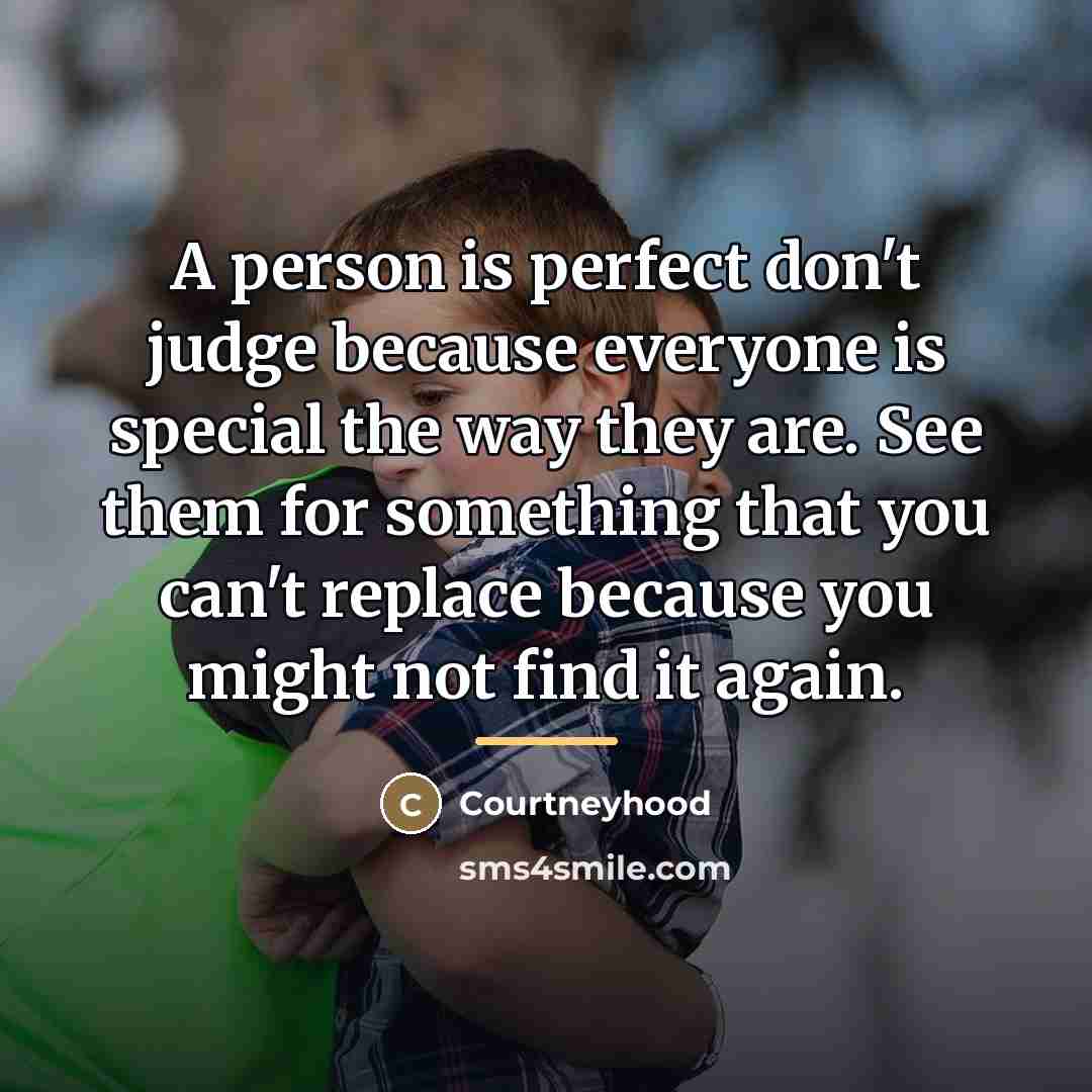 “A person is perfect don't judge because everyone is special…” quote by Courtneyhood