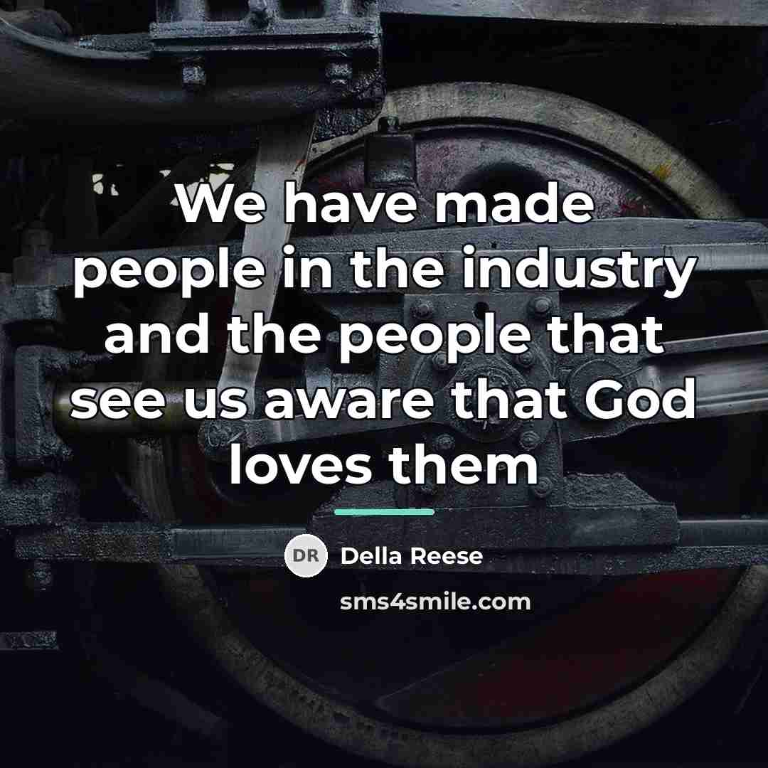 “We have made people in the industry and the people…” quote by Della Reese