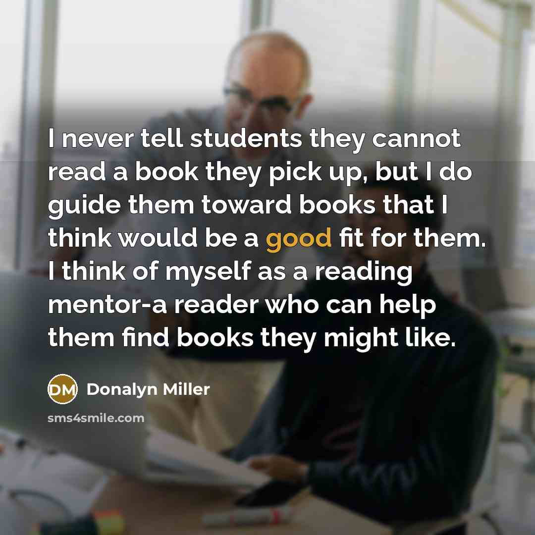 “I never tell students they cannot read a book they…” quote by Donalyn Miller