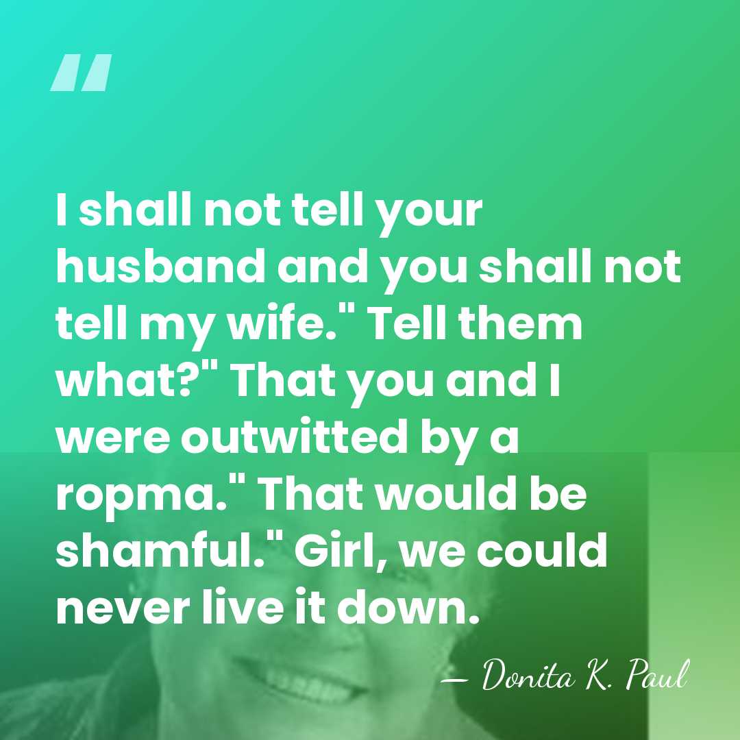 I shall not tell your husband and you shall not tell my&hellip; - Donita K. Paul