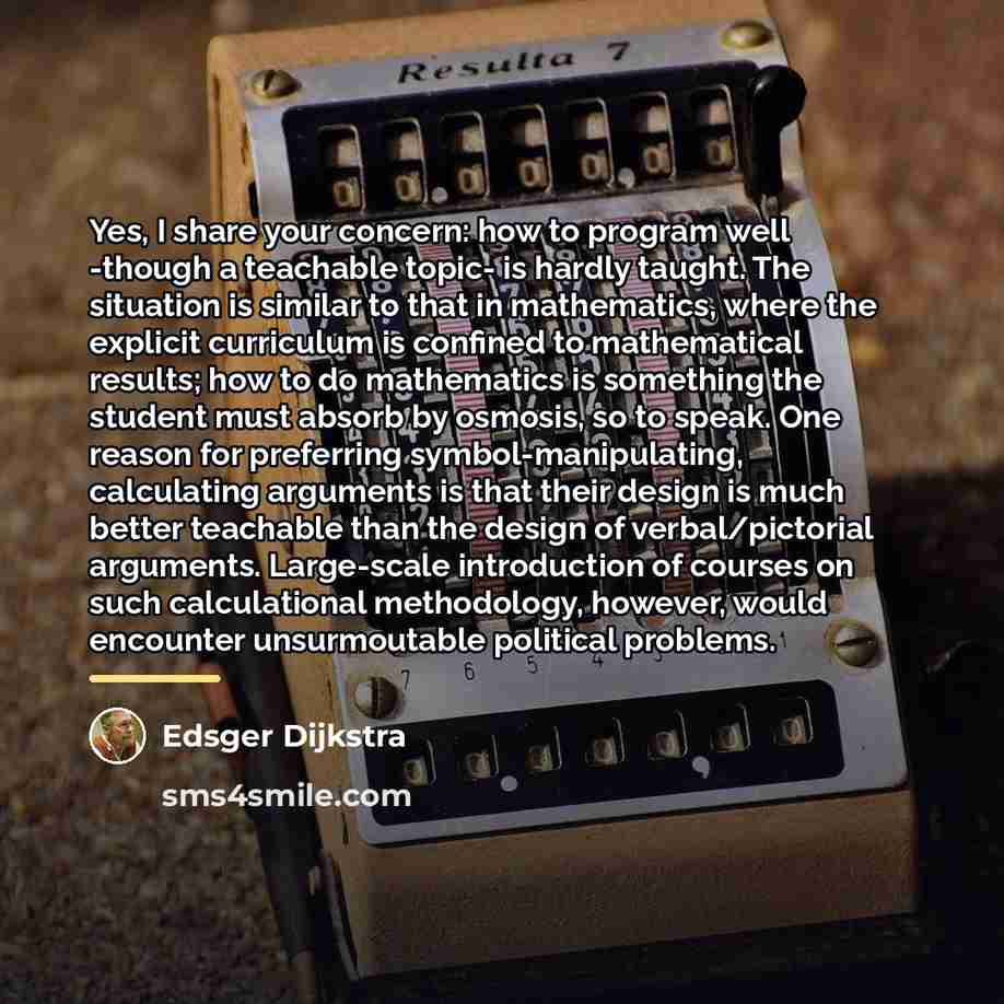 “Yes, I share your concern: how to program well -though…” quote by Edsger Dijkstra