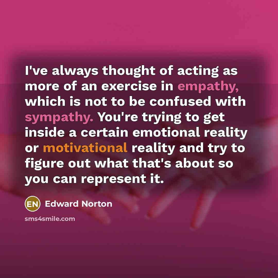 “I've always thought of acting as more of an exercise…” quote by Edward Norton