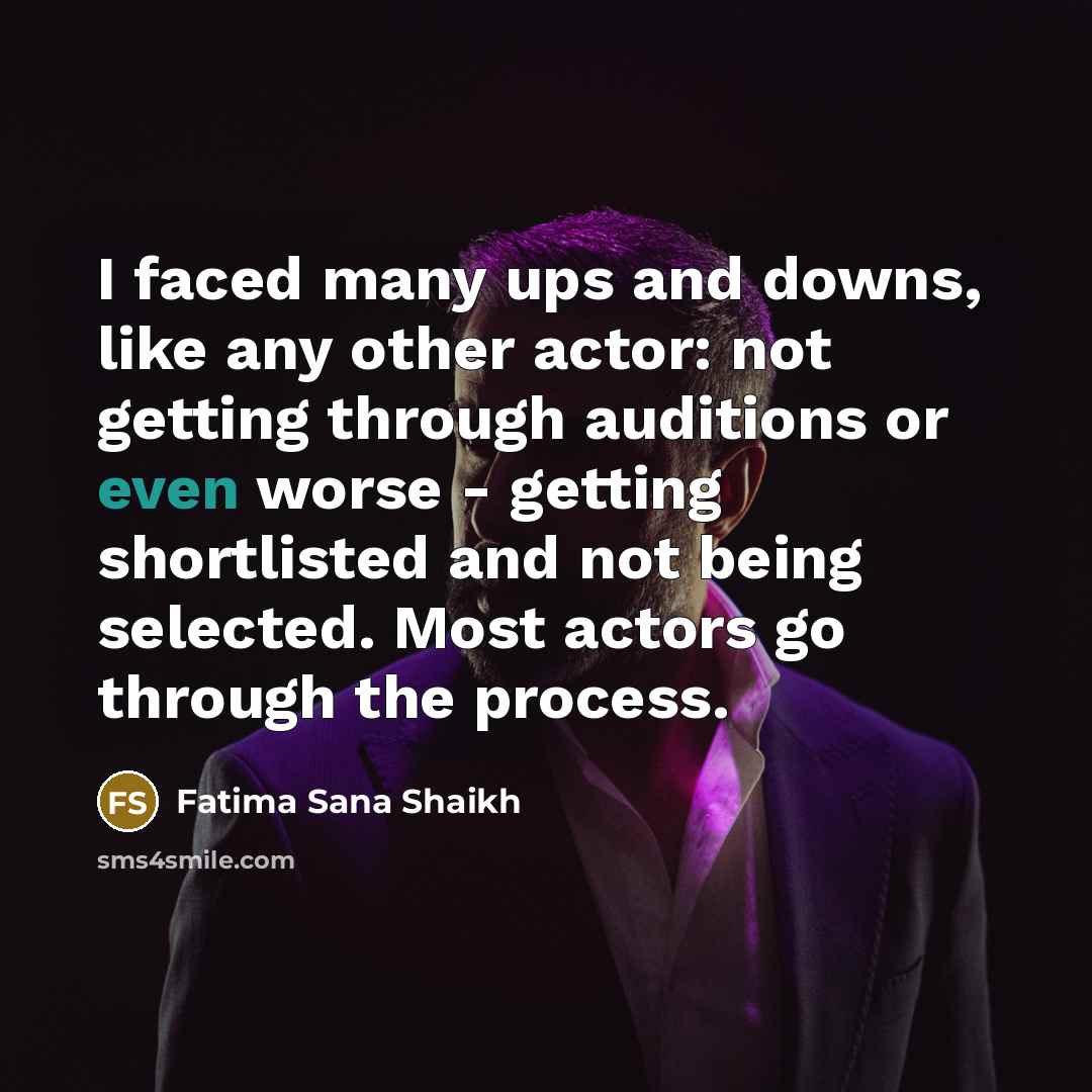 “I faced many ups and downs, like any other actor:…” quote by Fatima Sana Shaikh