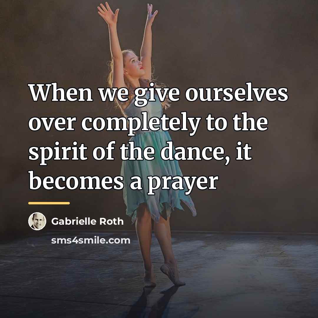 “When we give ourselves over completely to the spirit of…” quote by Gabrielle Roth