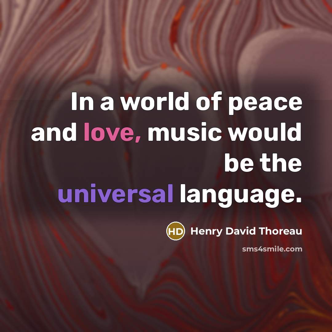“In a world of peace and love, music would be…” quote by Henry David Thoreau