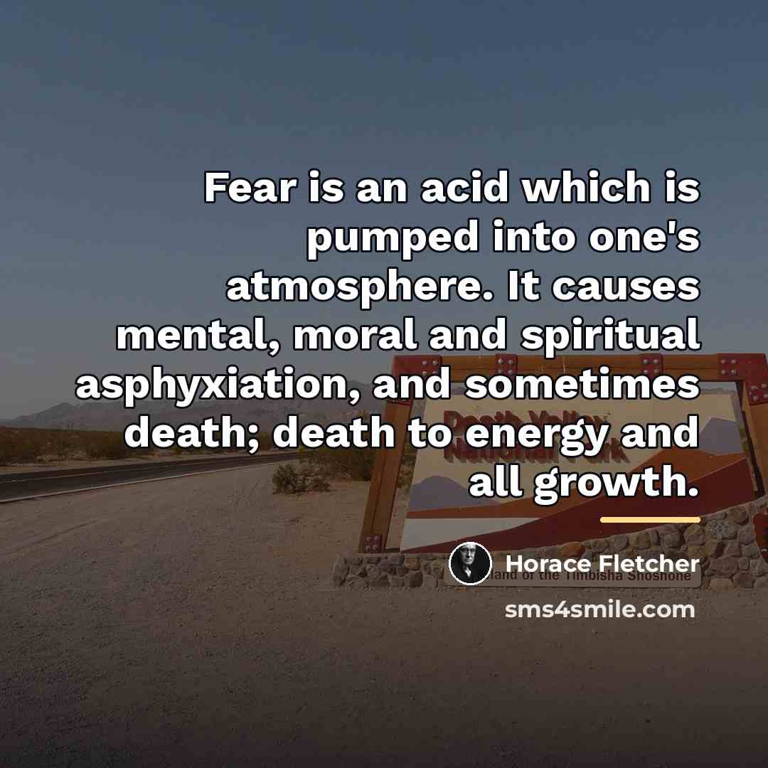 “Fear is an acid which is pumped into one's atmosphere.…” quote by Horace Fletcher
