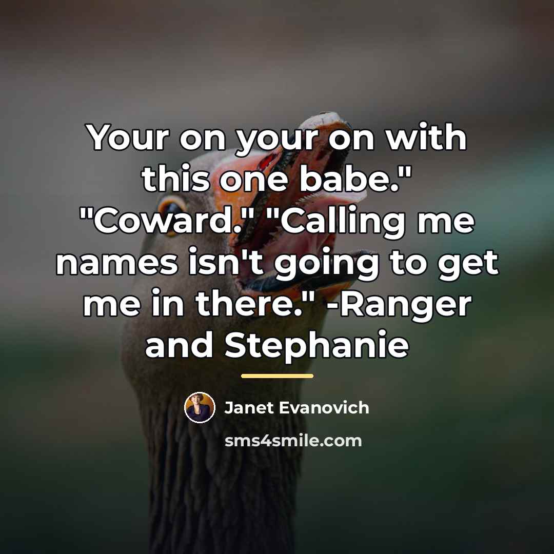 “Your on your on with this one babe." "Coward." "Calling…” quote by Janet Evanovich