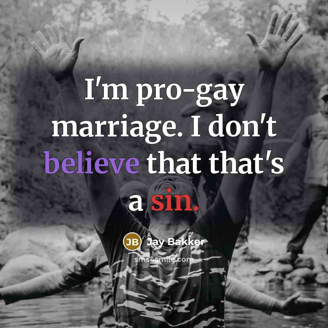 “I'm pro-gay marriage. I don't believe that that's a sin.…” quote by Jay Bakker