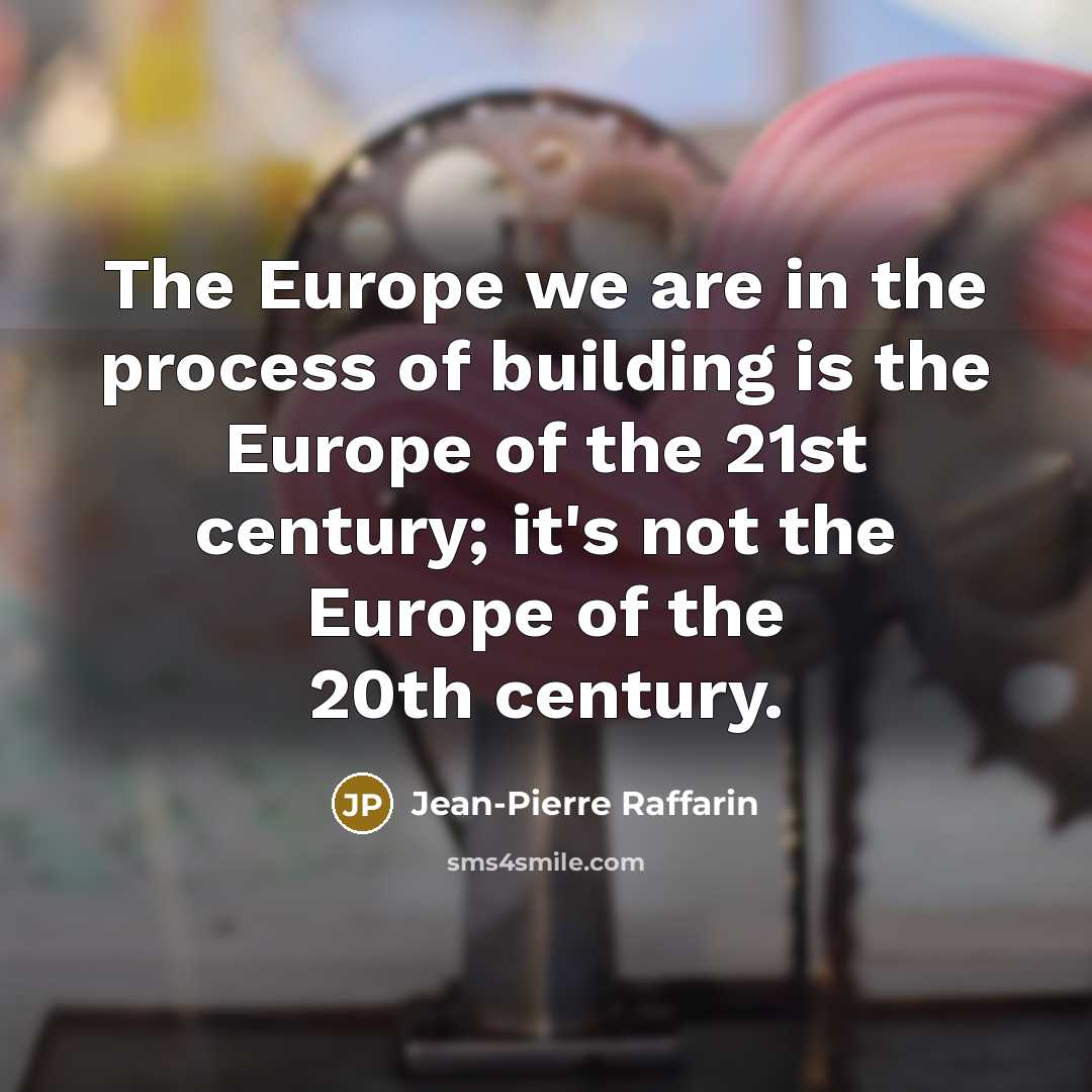 “The Europe we are in the process of building is…” quote by Jean-Pierre Raffarin