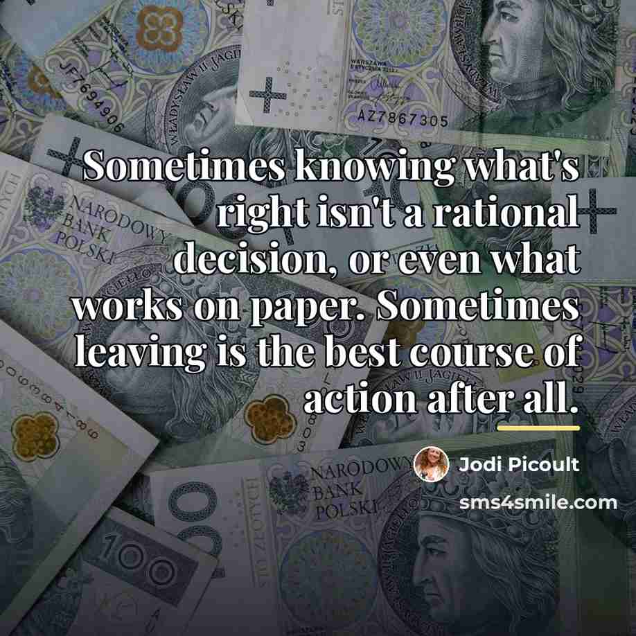 “Sometimes knowing what's right isn't a rational decision, or even…” quote by Jodi Picoult
