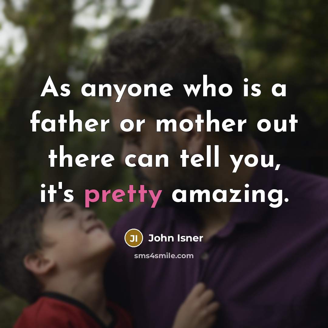 “As anyone who is a father or mother out there…” quote by John Isner