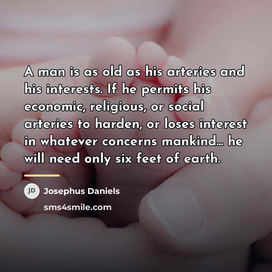 “A man is as old as his arteries and his…” quote by Josephus Daniels
