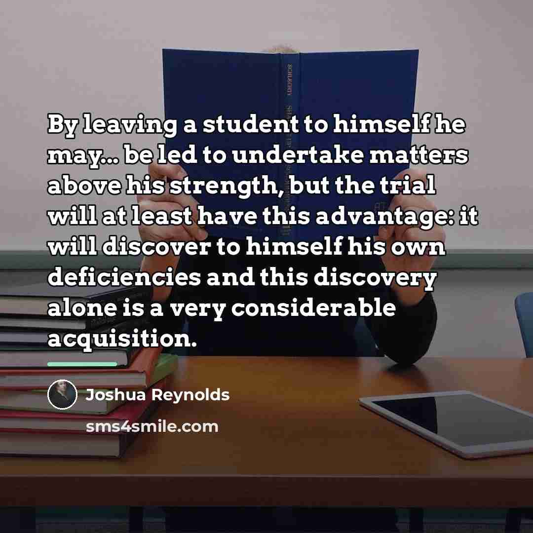 “By leaving a student to himself he may... be led…” quote by Joshua Reynolds