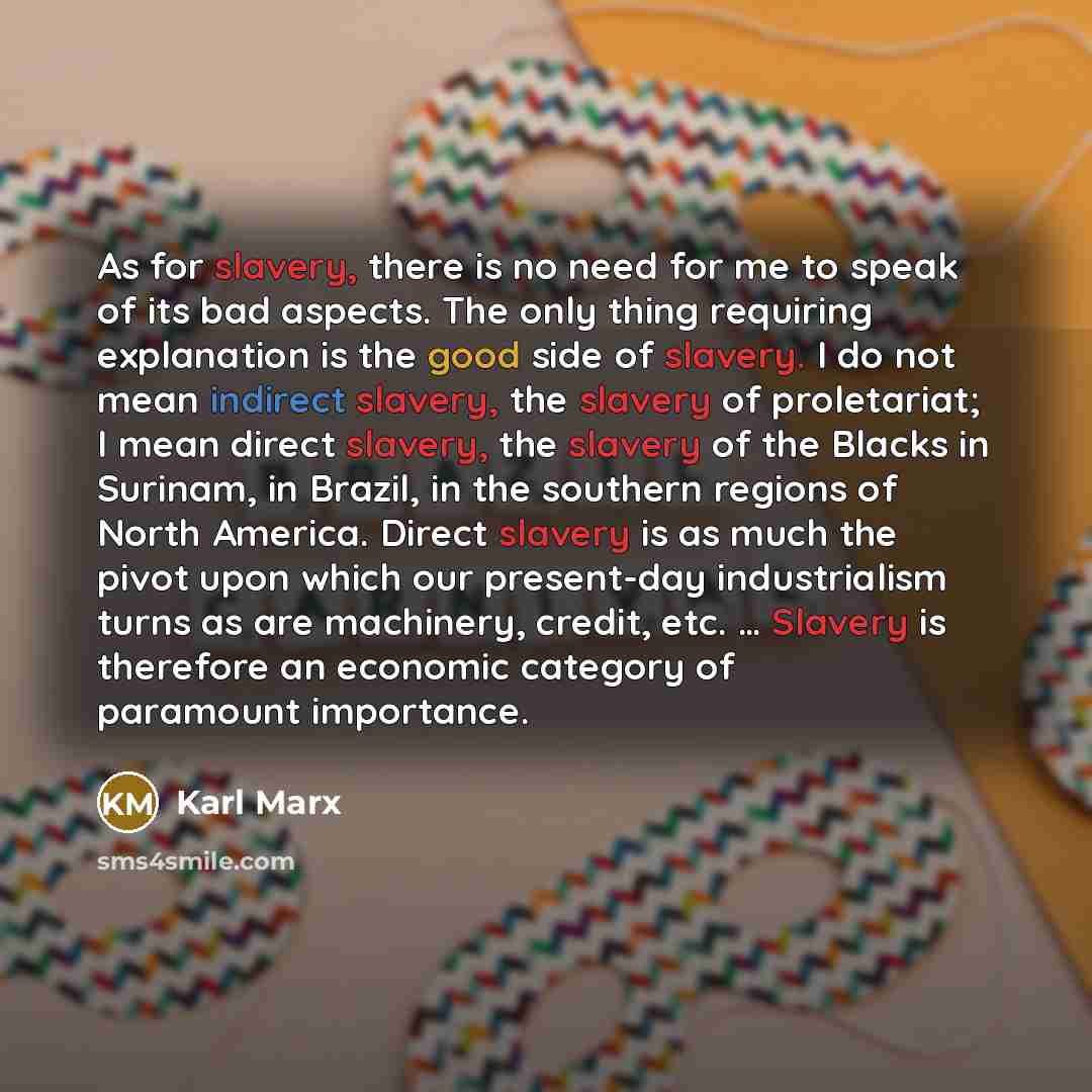 “As for slavery, there is no need for me to…” quote by Karl Marx