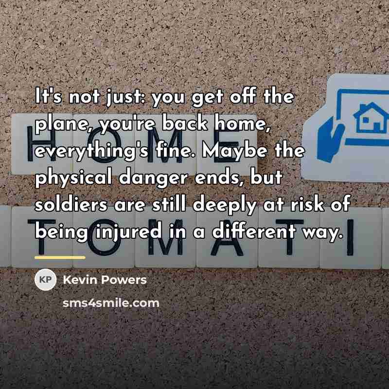 “It's not just: you get off the plane, you're back…” quote by Kevin Powers