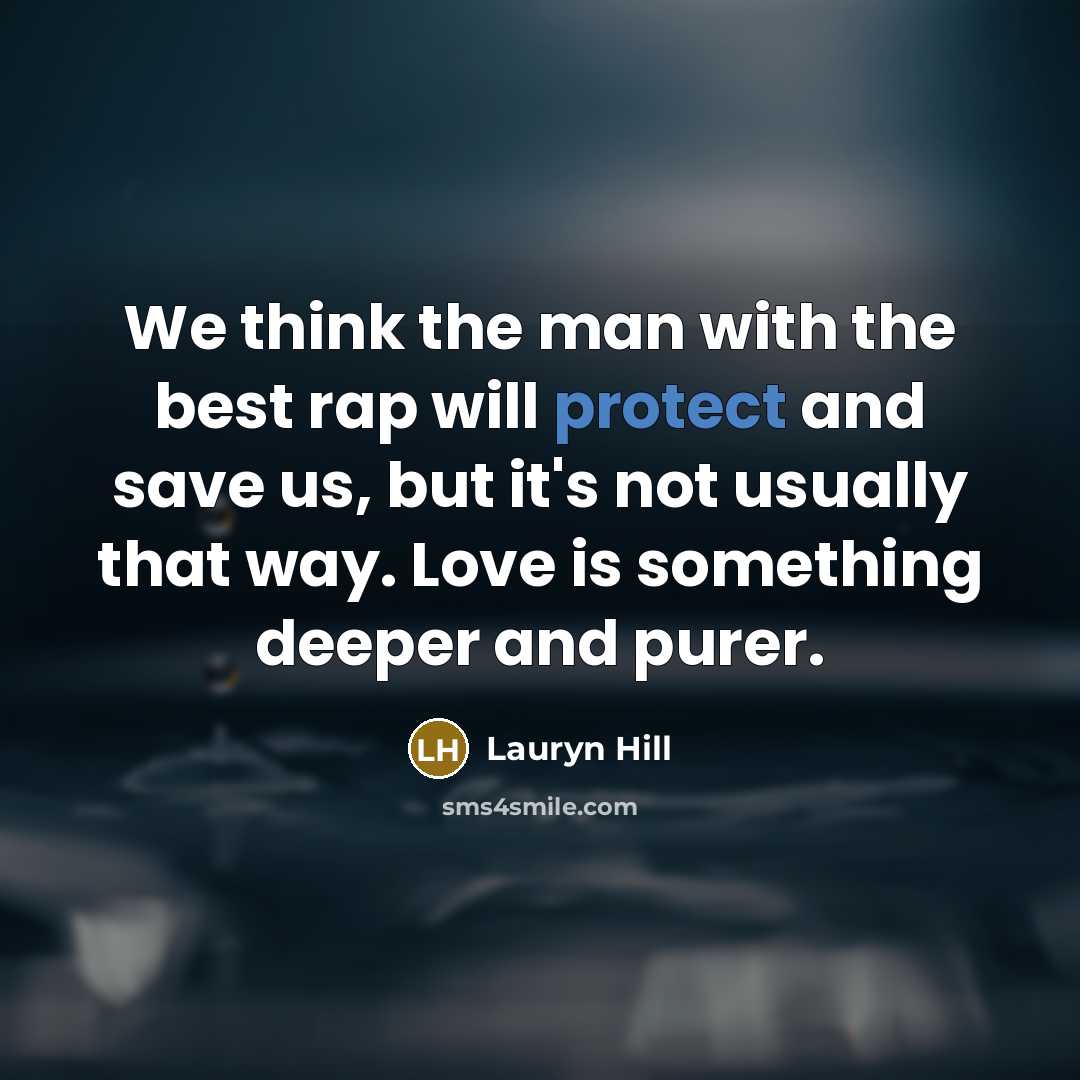 “We think the man with the best rap will protect…” quote by Lauryn Hill