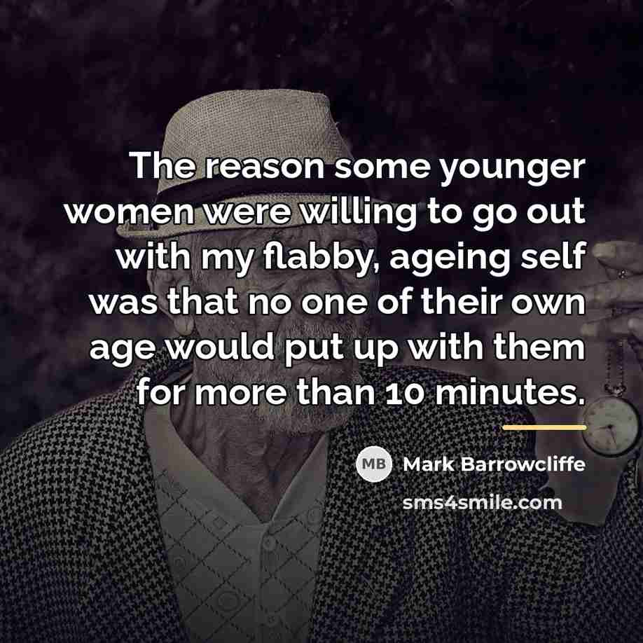 “The reason some younger women were willing to go out…” quote by Mark Barrowcliffe
