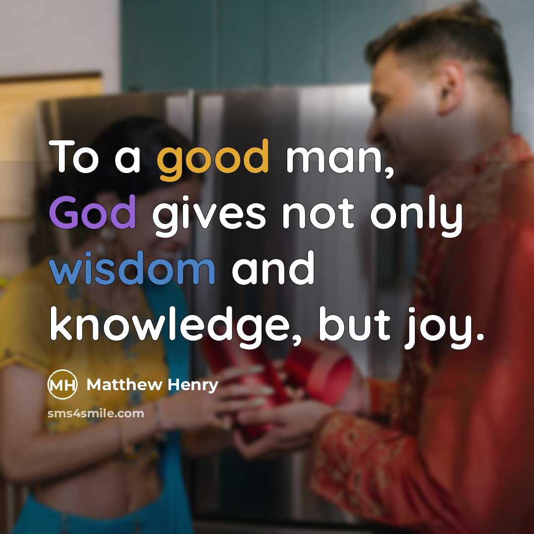 “To a good man, God gives not only wisdom and…” quote by Matthew Henry
