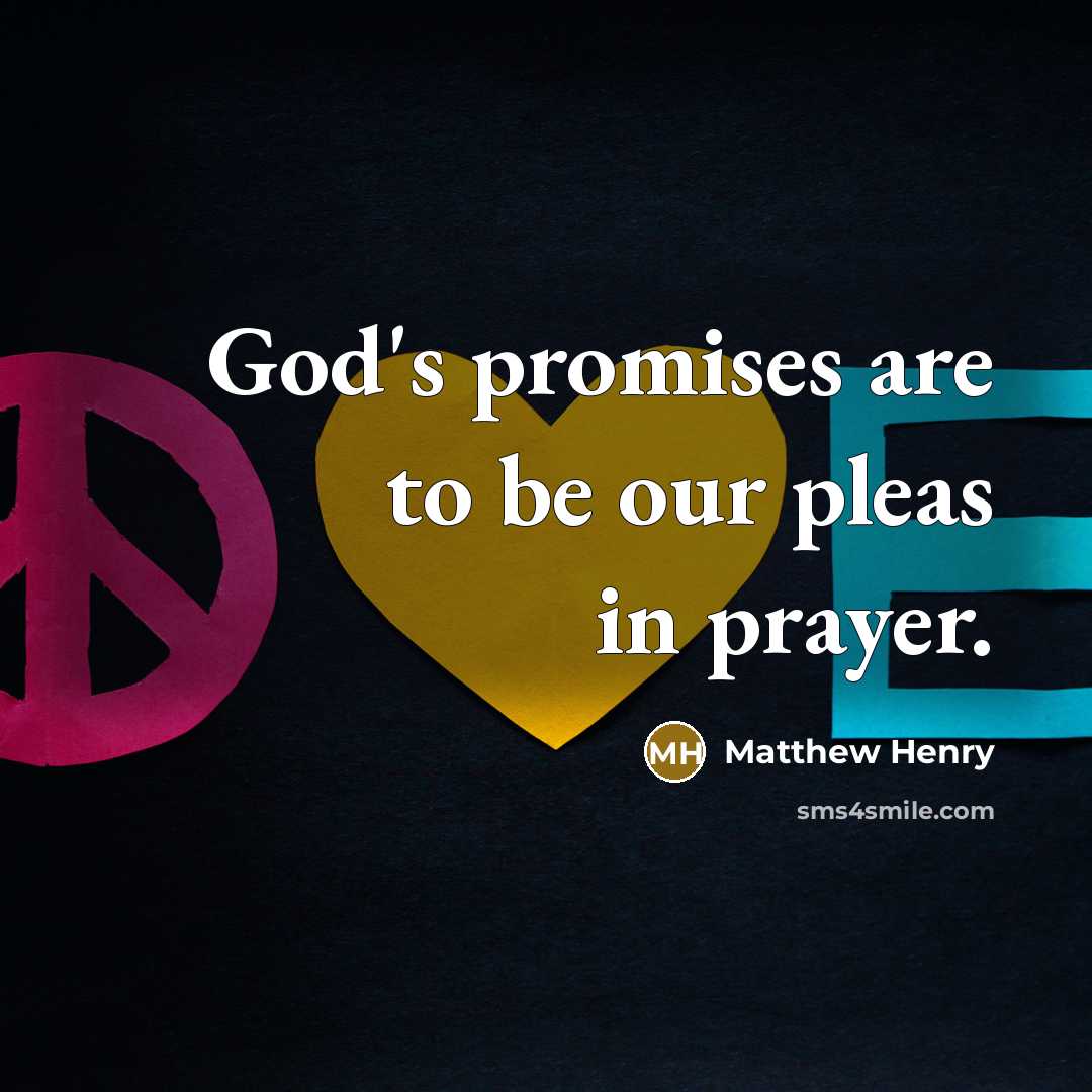 “God's promises are to be our pleas in prayer.…” quote by Matthew Henry